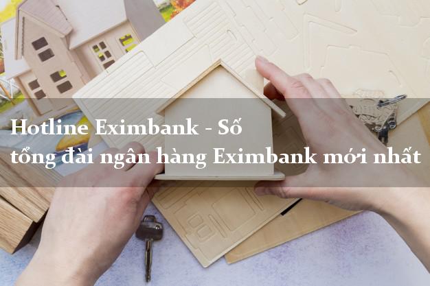 Hotline Eximbank - Số tổng đài ngân hàng Eximbank mới nhất Hotline Eximbank - Số tổng đài ngân hàng Eximbank mới nhất