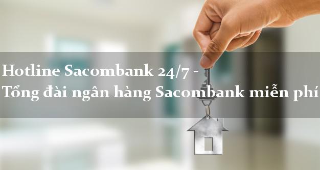 Hotline Sacombank 24/7 - Tổng đài ngân hàng Sacombank miễn phí Hotline Sacombank 24/7 - Tổng đài ngân hàng Sacombank miễn phí