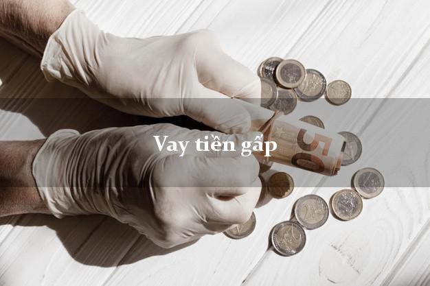 Vay tiền gấp Online Vay tiền gấp