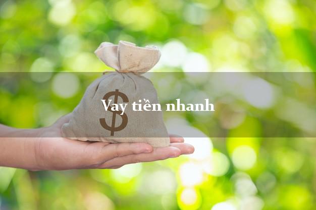 Vay tiền nhanh có ngay 5 triệu Vay tiền nhanh